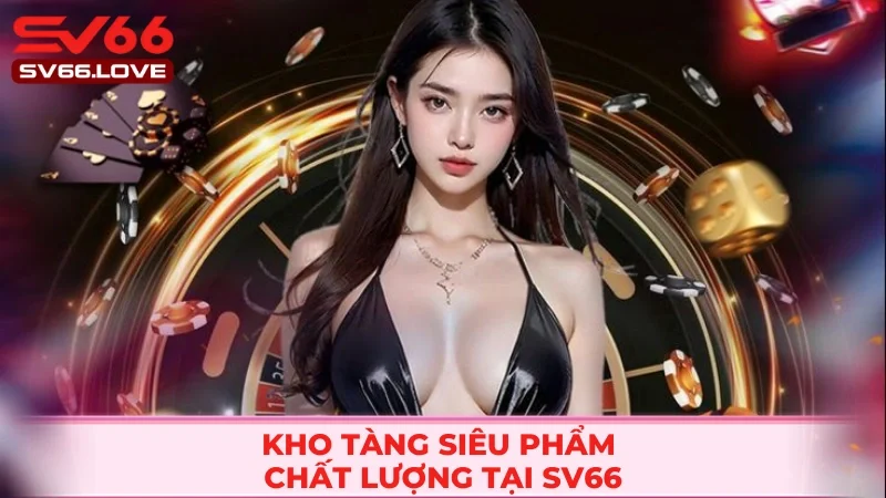Bật mí kho game chất lượng tại nền tảng